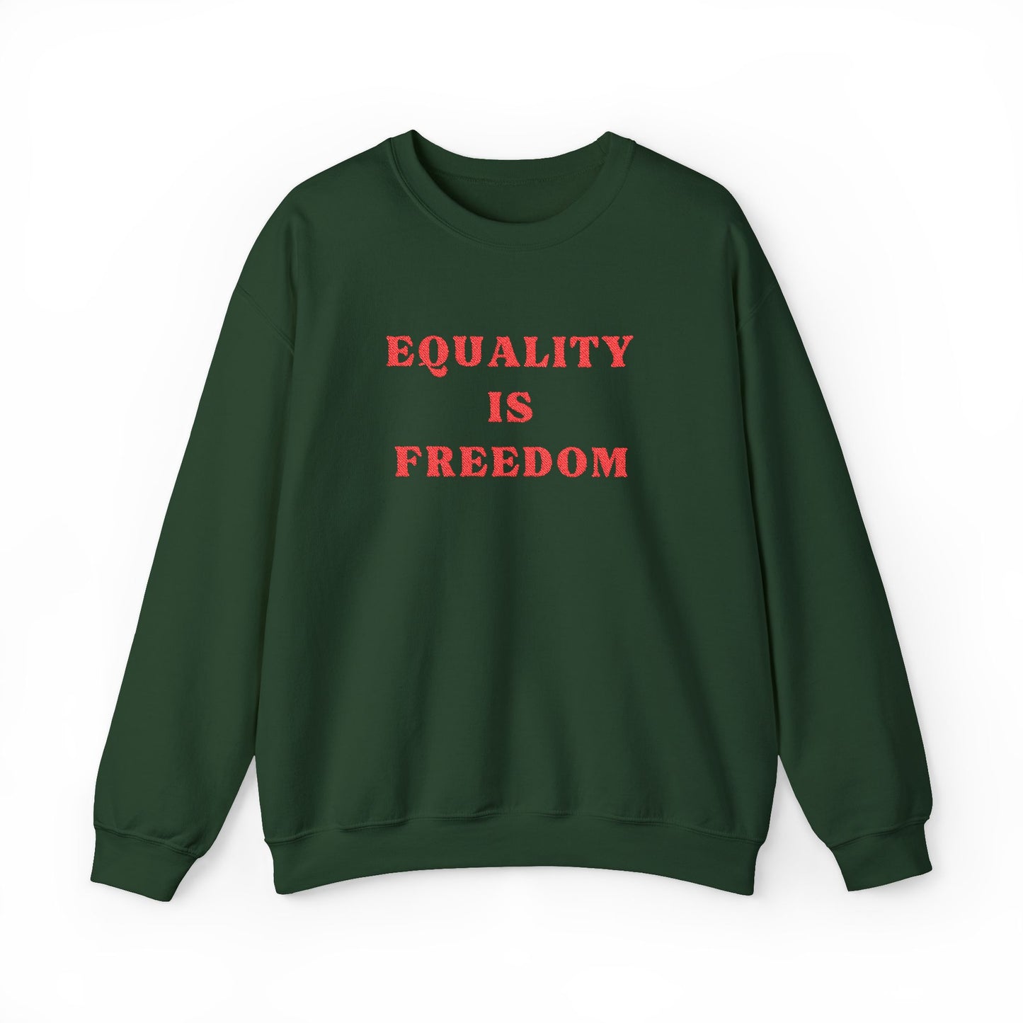 Green sweatshirt with 'EQUALITY IS FREEDOM' text in red on a white background