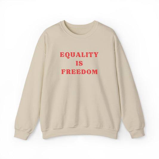Beige sweatshirt with 'EQUALITY IS FREEDOM' text in red on a white background