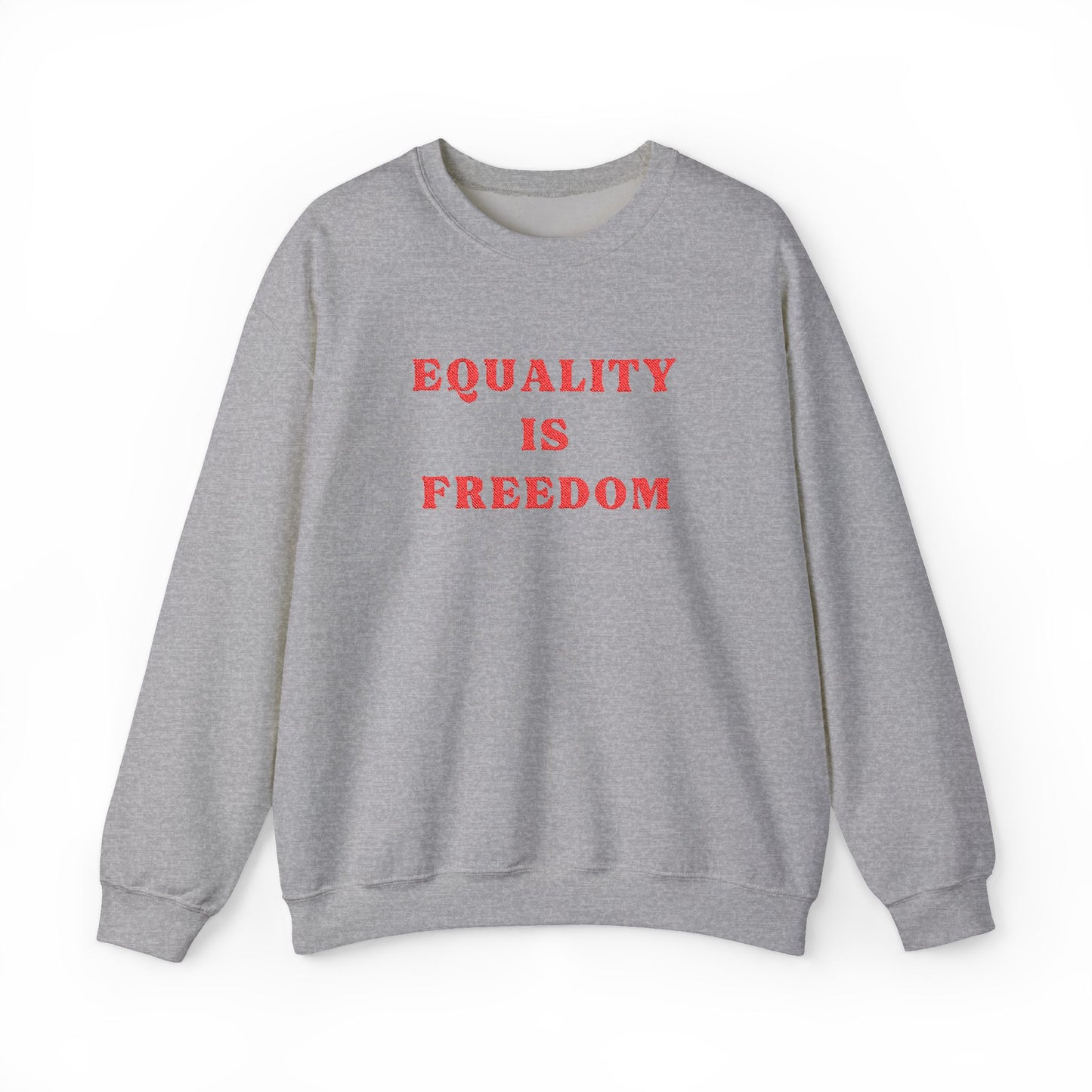 Gray sweatshirt with 'EQUALITY IS FREEDOM' text in red on a white background