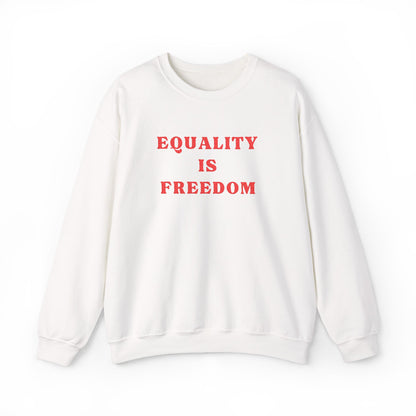 White sweatshirt with 'EQUALITY IS FREEDOM' text in red on a white background