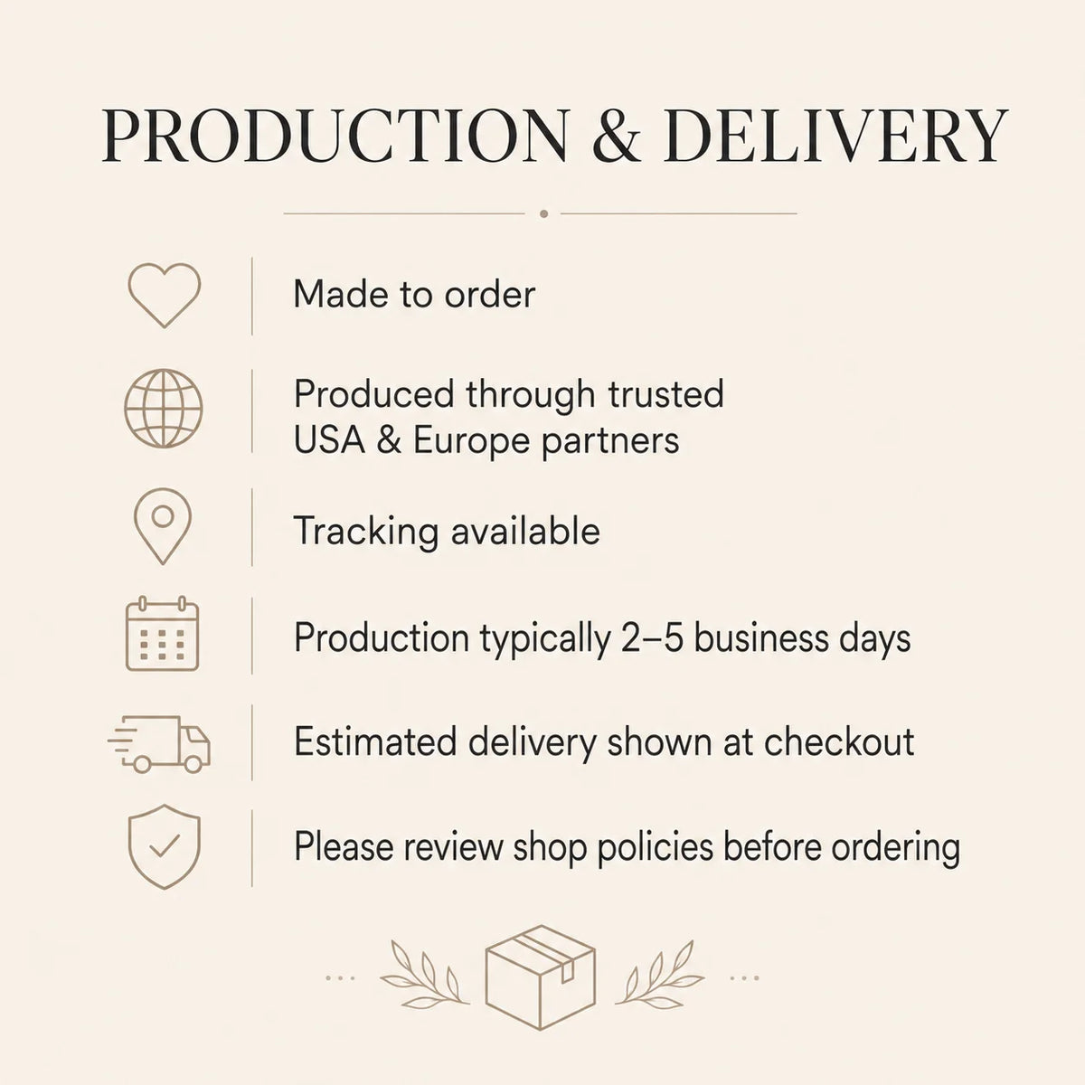 An informational graphic titled 'PRODUCTION & DELIVERY' on a warm beige background, listing key shipping and production details with simple line icons: made to order, trusted USA & Europe partners, tracking available, 2-5 business days production, estimated delivery at checkout, and a note to review shop policies before ordering.
