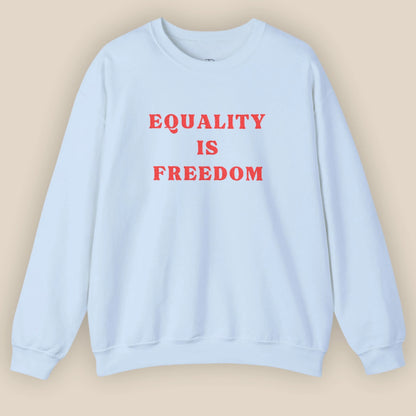 Flat lay of Light Blue sweatshirt with Equality Is Freedom chest embroidery