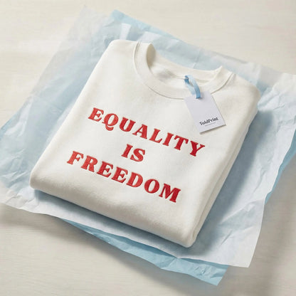 Folded Equality Is Freedom embroidered sweatshirt with minimal packaging